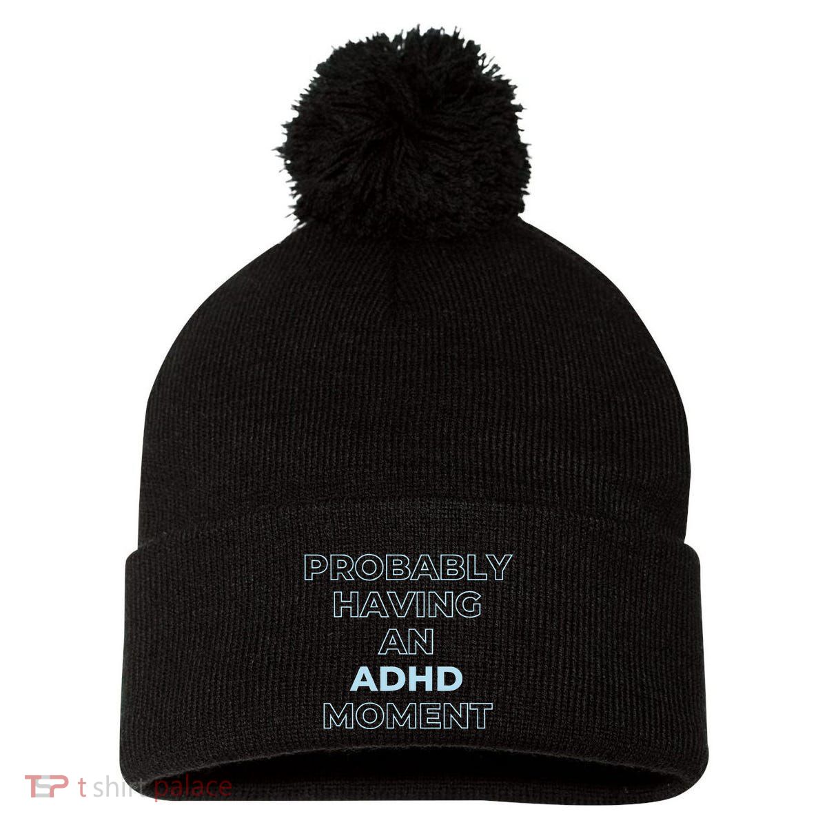 Probably Having An Adhd Moment Pom Pom 12in Knit Beanie