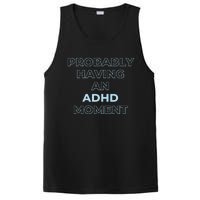 Probably Having An Adhd Moment PosiCharge Competitor Tank