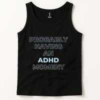 Probably Having An Adhd Moment Tank Top