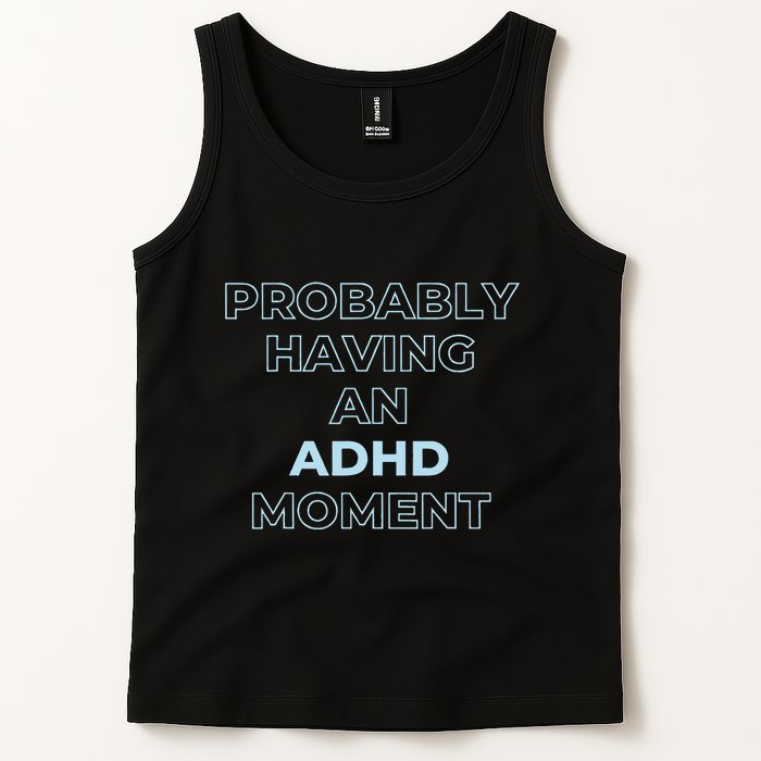 Probably Having An Adhd Moment Tank Top