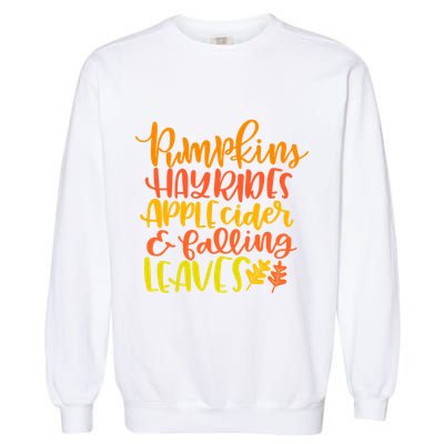 Pumpkins Hayrides Apple Cider And Falling Leaves Funny Fall Garment-Dyed Sweatshirt