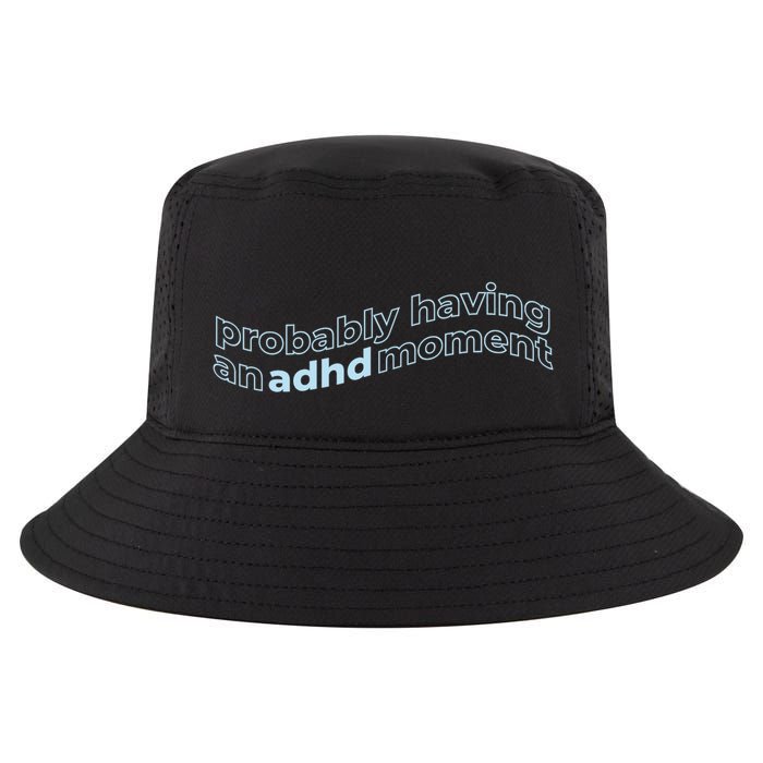 Probably Having An Adhd Moment Cool Comfort Performance Bucket Hat