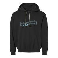 Probably Having An Adhd Moment Garment-Dyed Fleece Hoodie