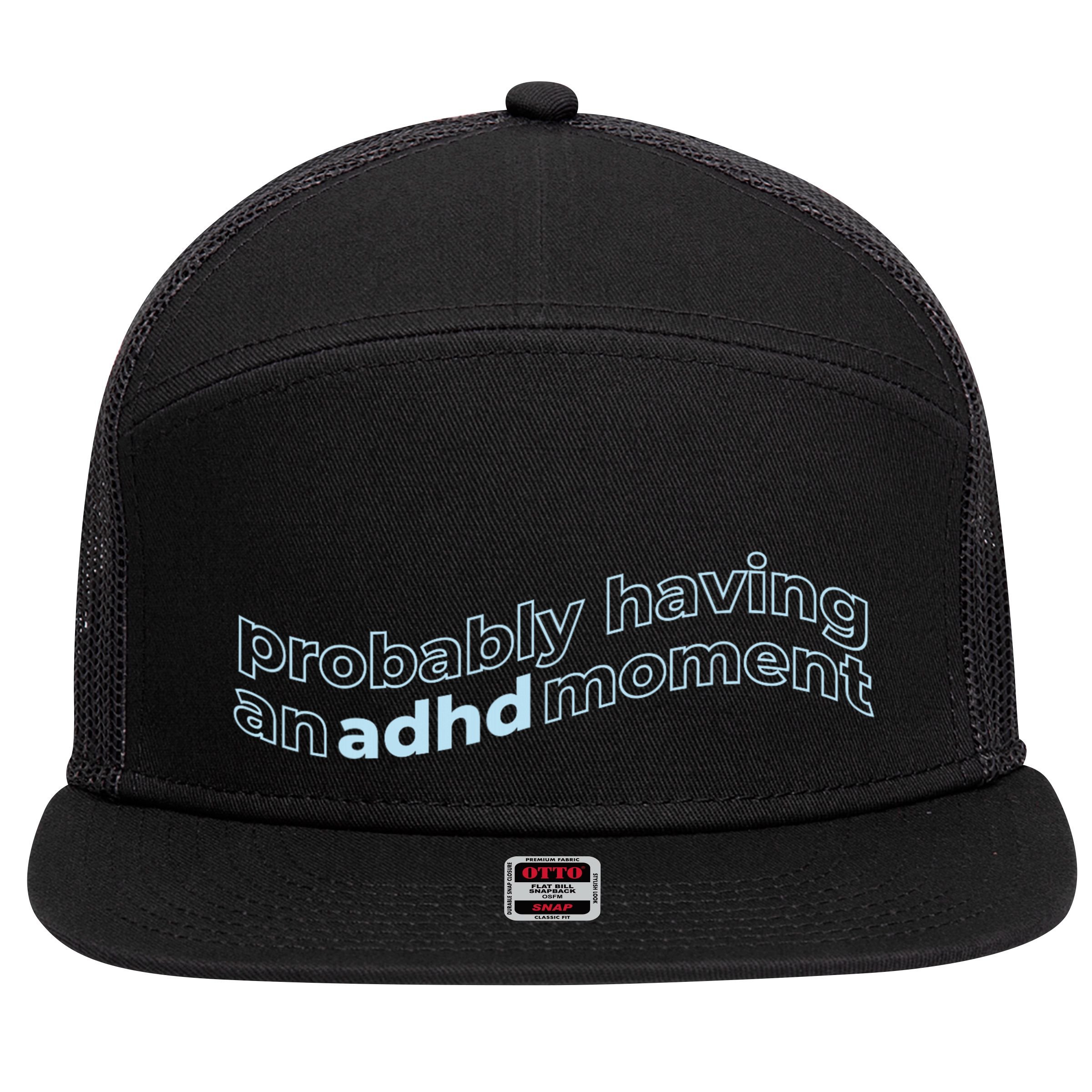 Probably Having An Adhd Moment 7 Panel Mesh Trucker Snapback Hat