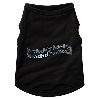 Probably Having An Adhd Moment Doggie Tank