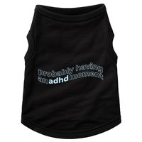 Probably Having An Adhd Moment Doggie Tank