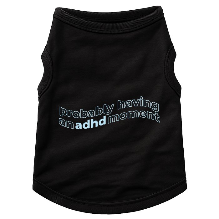 Probably Having An Adhd Moment Doggie Tank
