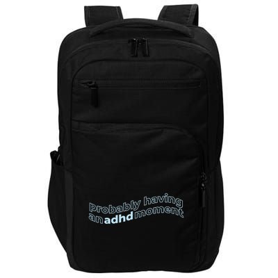Probably Having An Adhd Moment Impact Tech Backpack