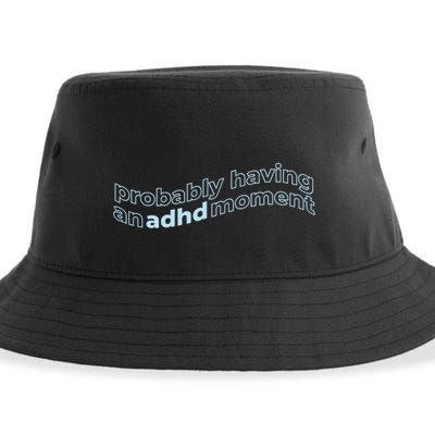 Probably Having An Adhd Moment Sustainable Bucket Hat