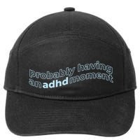 Probably Having An Adhd Moment 7-Panel Snapback Hat
