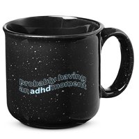Probably Having An Adhd Moment 15oz Campfire Ceramic Mug