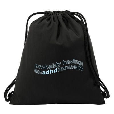Probably Having An Adhd Moment Drawstring Bag