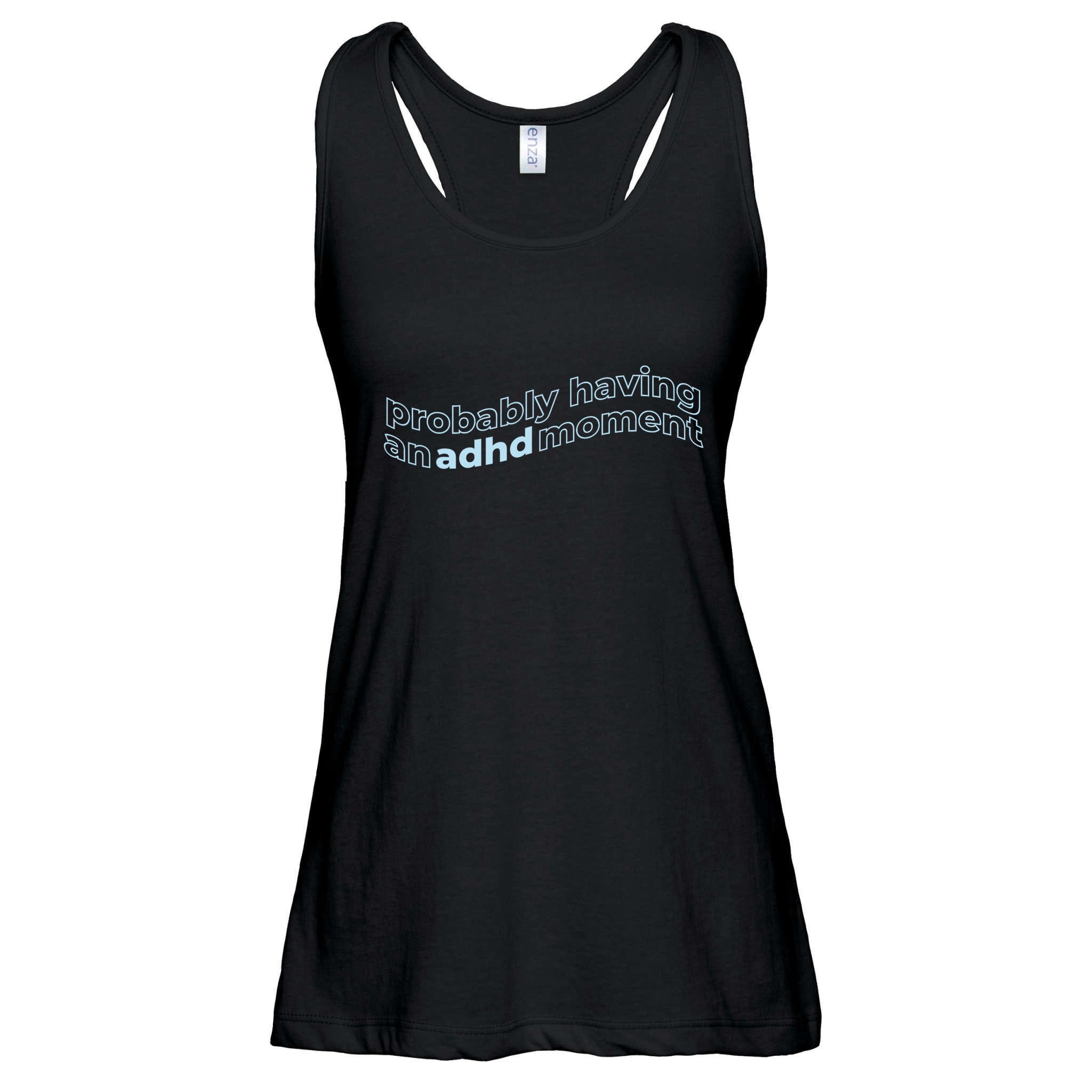 Probably Having An Adhd Moment Ladies Essential Flowy Tank