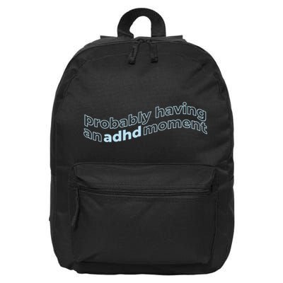 Probably Having An Adhd Moment 16 in Basic Backpack