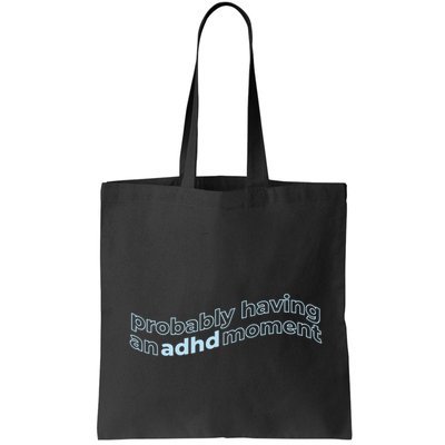 Probably Having An Adhd Moment Bag