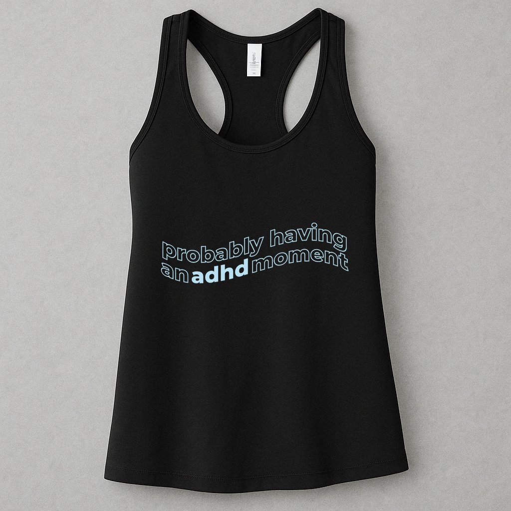 Probably Having An Adhd Moment Womens Tank Top