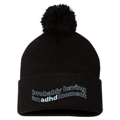 Probably Having An Adhd Moment Pom Pom 12in Knit Beanie