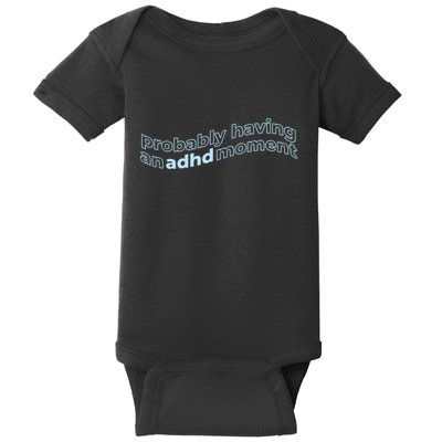 Probably Having An Adhd Moment Baby Bodysuit