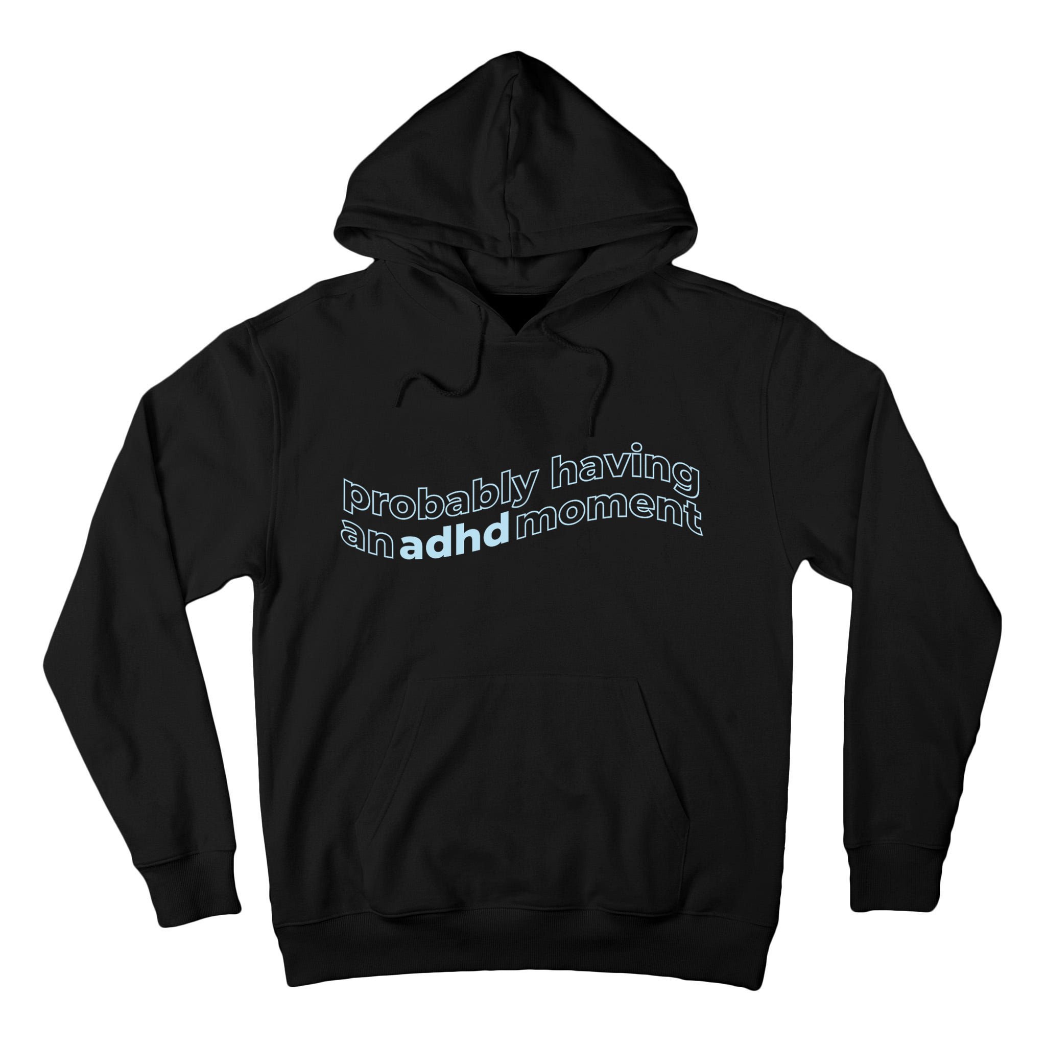 Probably Having An Adhd Moment Tall Hoodie