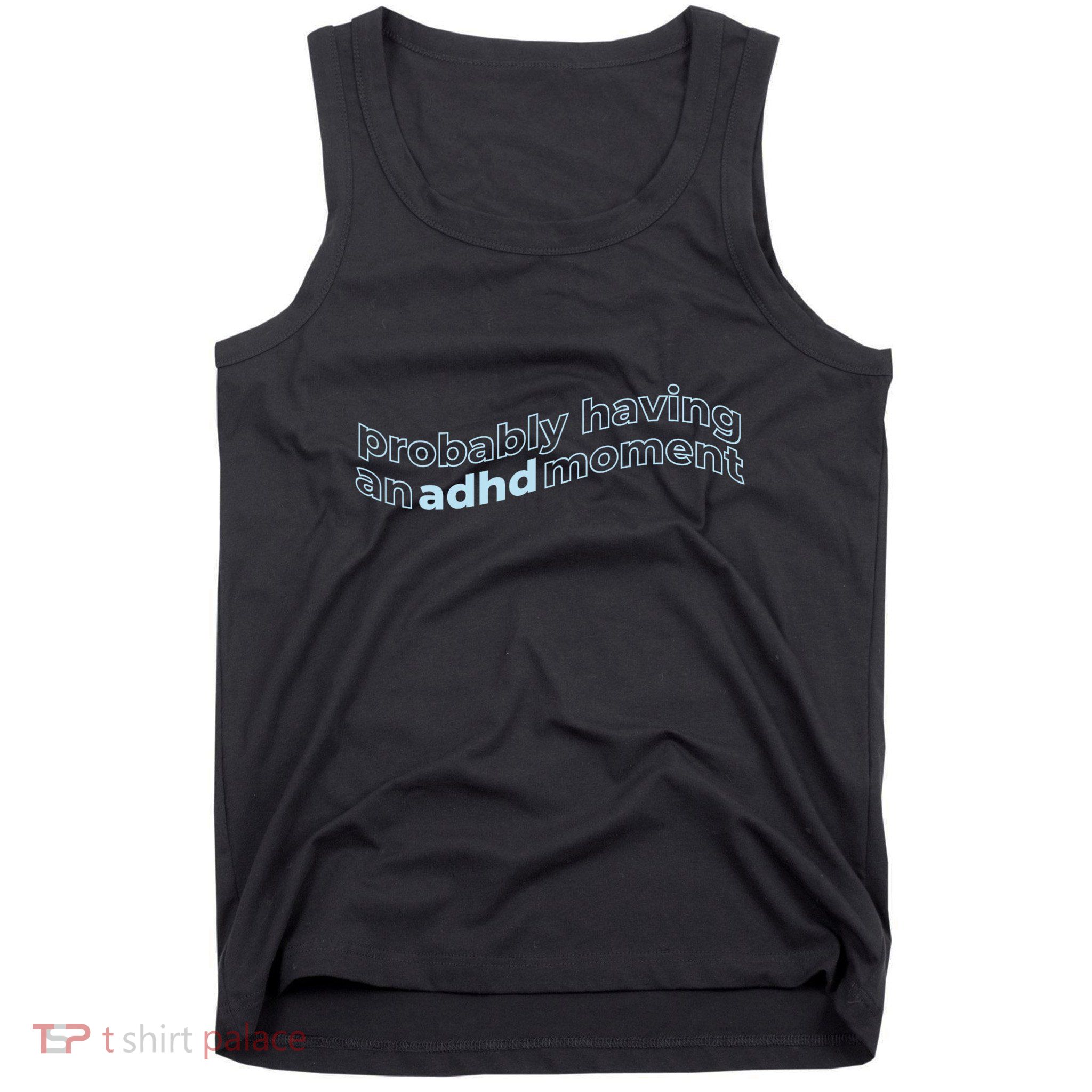 Probably Having An Adhd Moment Tank Top