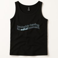 Probably Having An Adhd Moment Tank Top