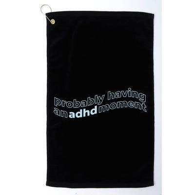 Probably Having An Adhd Moment Golf Towel