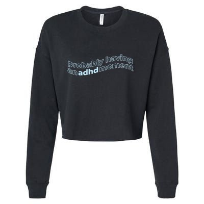 Probably Having An Adhd Moment Cropped Pullover Crew