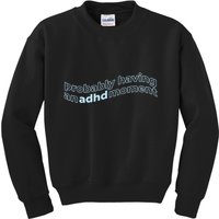 Probably Having An Adhd Moment Kids Sweatshirt
