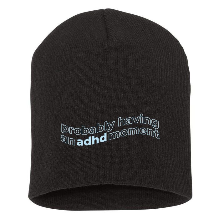 Probably Having An Adhd Moment Short Acrylic Beanie
