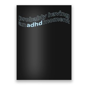 Probably Having An Adhd Moment Poster