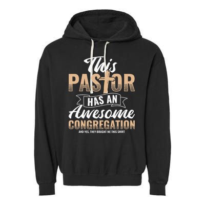 Pastor Has An Awesome Congregation Christian Bought Me This Garment-Dyed Fleece Hoodie