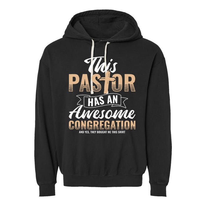Pastor Has An Awesome Congregation Christian Bought Me This Garment-Dyed Fleece Hoodie