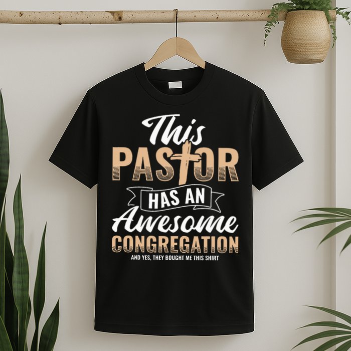 Pastor Has An Awesome Congregation Christian Bought Me This T-Shirt