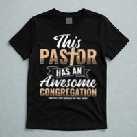 Pastor Has An Awesome Congregation Christian Bought Me This T-Shirt
