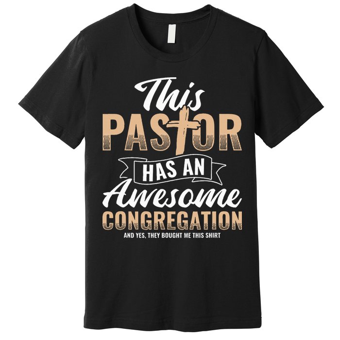 Pastor Has An Awesome Congregation Christian Bought Me This Premium T-Shirt