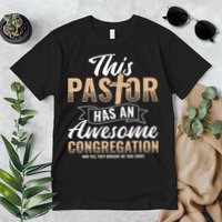 Pastor Has An Awesome Congregation Christian Bought Me This Premium T-Shirt