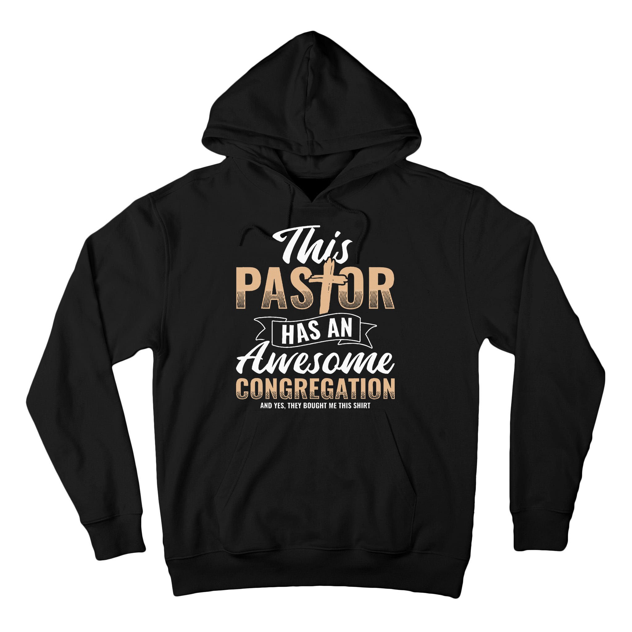 Pastor Has An Awesome Congregation Christian Bought Me This Tall Hoodie
