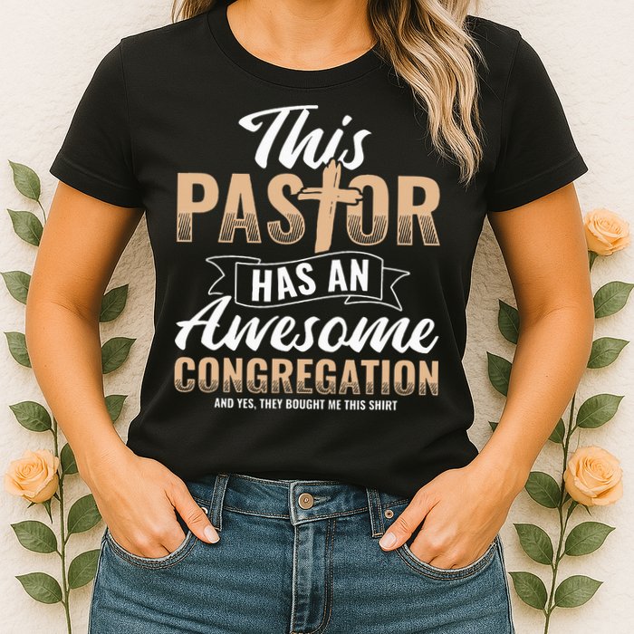 Pastor Has An Awesome Congregation Christian Bought Me This Womens T-Shirt