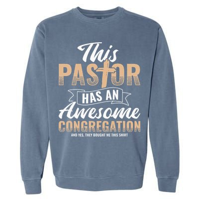 Pastor Has An Awesome Congregation Christian Bought Me This Garment-Dyed Sweatshirt