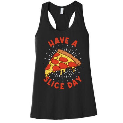 Pizza Have A Slice Day Funny Pizza Women's Racerback Tank