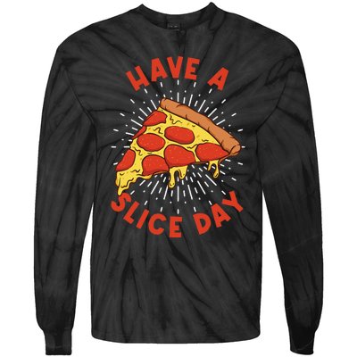 Pizza Have A Slice Day Funny Pizza Tie-Dye Long Sleeve Shirt