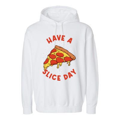 Pizza Have A Slice Day Funny Pizza Garment-Dyed Fleece Hoodie