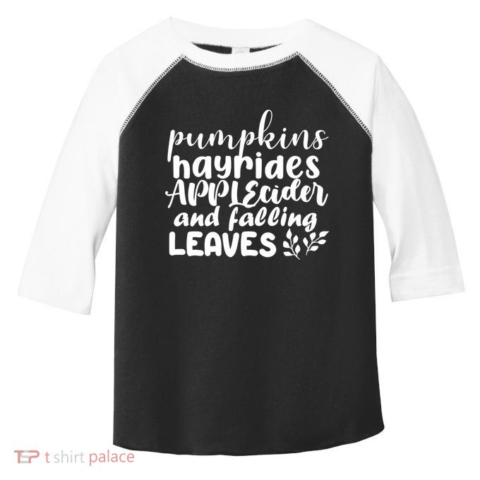 Pumpkins Hayrides Apple Cider And Falling Leaves Toddler Fine Jersey T-Shirt