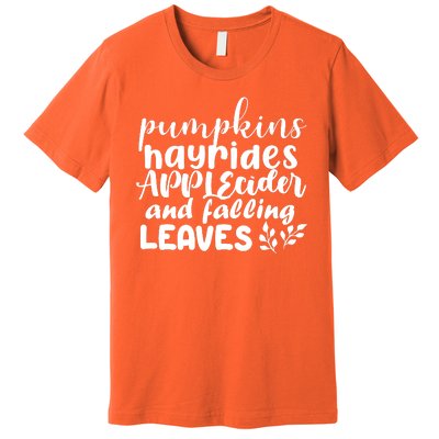 Pumpkins Hayrides Apple Cider And Falling Leaves Premium T-Shirt