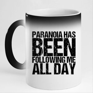 Paranoia Has Been Following Me All Day Tal Awareness Gift 11oz Black Color Changing Mug