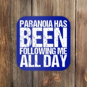 Paranoia Has Been Following Me All Day Tal Awareness Gift Coaster