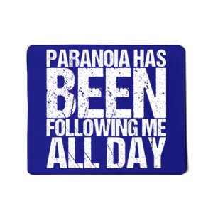 Paranoia Has Been Following Me All Day Tal Awareness Gift Mousepad