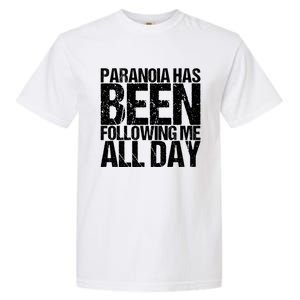 Paranoia Has Been Following Me All Day Tal Awareness Gift Garment-Dyed Heavyweight T-Shirt