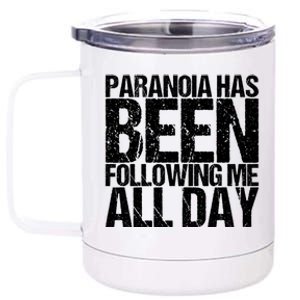 Paranoia Has Been Following Me All Day Tal Awareness Gift 12 oz Stainless Steel Tumbler Cup