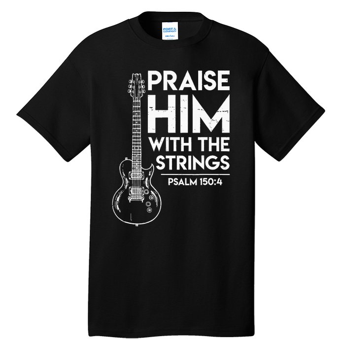 Praise Him Christian Worship Electric Guitar Jesus 3 Tall T-Shirt